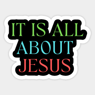 It Is All About Jesus Sticker